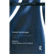Liminal Landscapes: Travel, Experience and Spaces In-between