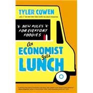 An Economist Gets Lunch New Rules for Everyday Foodies
