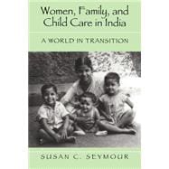 Women, Family, and Child Care in India: A World in Transition