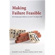 Making Failure Feasible How Bankruptcy Reform Can End Too Big to Fail