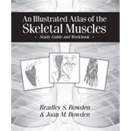 An Illustrated Atlas of the Skeletal Muscles: Study Guide and Workbook