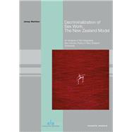 Decriminalization of Sex Work: The New Zealand Model An Analysis of the Integrative Sex Industry Policy in New Zealand (Aotearoa)