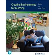Creating Environments for Learning: Birth to Age Eight [Rental Edition]