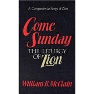 Come Sunday : The Liturgy of Zion
