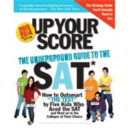 Up Your Score, 2013-2014 Edition : The Underground Guide to the SAT