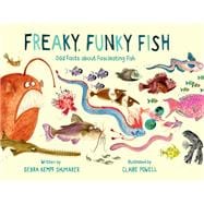 Freaky, Funky Fish Odd Facts about Fascinating Fish