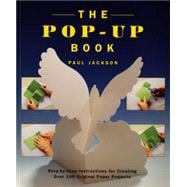 The Pop-Up Book Step-by-Step Instructions for Creating Over 100 Original Paper Projects