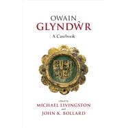 Owain Glyndwr A Casebook