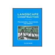 Landscape Construction: Procedures, Techniques, and Design