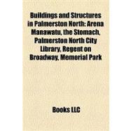 Buildings and Structures in Palmerston North : Arena Manawatu, the Stomach, Palmerston North City Library, Regent on Broadway, Memorial Park