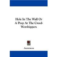 Hole in the Wall, or a Peep at the Creed-worshippers