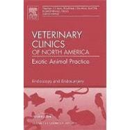 Endoscopy and Endosurgery: An Issue of Veterinary Clinics of North America: Exotic Animal Practice