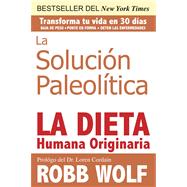 Solucion Paleolitica La Dieta Humana Originaria / The Original Human Diet (Spanish Edition)