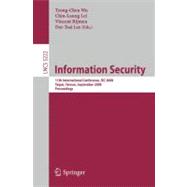 Information Security: 11th International Conference, Isc 2008, Taipei, Taiwan, September 15-18, 2008 ; Proceedings