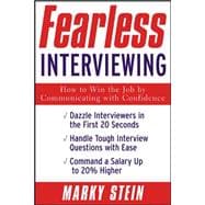 Fearless Interviewing:How to Win the Job by Communicating with Confidence How to Win the Job by Communicating with Confidence