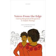 Voices from the Edge Centering Marginalized Perspectives in Analytic Theology