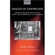 Images of Empiricism Essays on Science and Stances, with a Reply from Bas van Fraassen