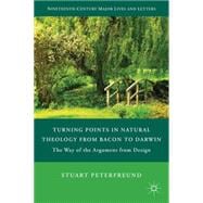 Turning Points in Natural Theology from Bacon to Darwin The Way of the Argument from Design
