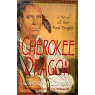 The Cherokee Dragon; A Novel of the Real People
