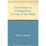 From Adam to Armageddon : A Survey of the Bible