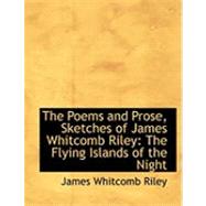 The Poems and Prose, Sketches of James Whitcomb Riley: The Flying Islands of the Night