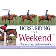 Horse Riding in a Weekend The Easy Way to Learn to Ride
