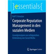 Corporate Reputation Management in Den Sozialen Medien: Grundprinzipien Zur Erfolgreichen Einbindung Von Social Media
