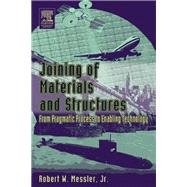 Joining of Materials and Structures : From Pragmatic Process to Enabling Technology