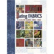 Dating Fabrics: A Color Guide 1800-1960,9780891458845