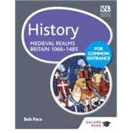 History for Common Entrance: Medieval Realms Britain 1066-1485