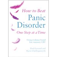 How to Beat Panic Disorder One Step at a Time Using evidence-based low-intensity CBT