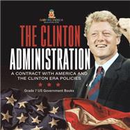 The Clinton Administration | A Contract with America and the Clinton Era Policies | Grade 7 US Government Books