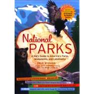 National Parks A Kid's Guide to America's Parks, Monuments and Landmarks