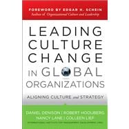 Leading Culture Change in Global Organizations Aligning Culture and Strategy