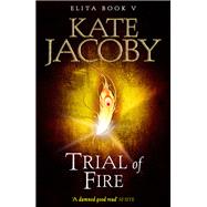 Trial of Fire: The Books of Elita #5