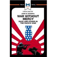 War Without Mercy: Race And Power In The Pacific War,9781912128846