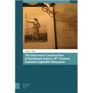The Discursive Construction of Southeast Asia in 19th Century Colonial-Capitalist Discourse