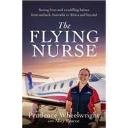 The Flying Nurse Saving lives and swaddling babies from outback Australia to Africa and beyond