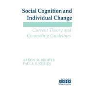 Social Cognition and Individual Change : Current Theory and Counseling Guidelines