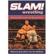 Slam! Wrestling Shocking Stories from the Squared Circle