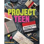 Project Teen Handmade Gifts Your Teen Will Love • 21 Projects to Sew