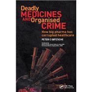 Deadly Medicines and Organised Crime: How Big Pharma Has Corrupted Healthcare