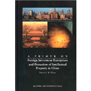 A Primer on Foreign Investment Enterprises and Protection of Intellectual  Property in China