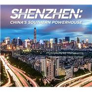 Shenzhen China’s Southern Powerhouse