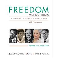 Freedom on My Mind, Volume 2 A History of African Americans, with Documents