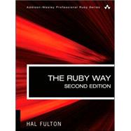 The Ruby Way, Second Edition Solutions and Techniques in Ruby Programming
