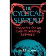 The Cyclical Serpent Prospects For An Ever-repeating Universe