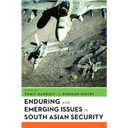 Enduring and Emerging Issues in South Asian Security
