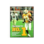 The Road to No. 1: The Tennessee Vol's Glorious Journey to the 1998 National Championship