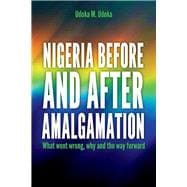 Nigeria before and after amalgamation What went wrong, why and the way forward